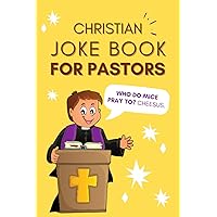 Christian Joke Book For Pastors: 100+ Clean Christian Jokes / Puns For Pastors To Share With His Congregation Or To Just Giggle By Himself - Funny Appreciation Gift