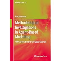 Methodological Investigations in Agent-Based Modelling: With Applications for the Social Sciences (Methodos Series Book 13) Methodological Investigations in Agent-Based Modelling: With Applications for the Social Sciences (Methodos Series Book 13) eTextbook Hardcover Paperback