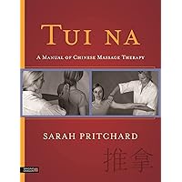 Tui na: A Manual of Chinese Massage Therapy Tui na: A Manual of Chinese Massage Therapy Paperback Kindle