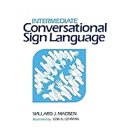 Intermediate Conversational Sign Language Intermediate Conversational Sign Language Paperback