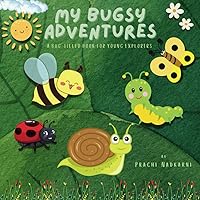 My Bugsy Adventures: A Bug-Filled Book For Young Explorers My Bugsy Adventures: A Bug-Filled Book For Young Explorers Paperback Kindle