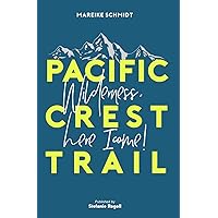 PACIFIC CREST TRAIL: Wilderness, here I come! (Du musst mal wieder raus?) PACIFIC CREST TRAIL: Wilderness, here I come! (Du musst mal wieder raus?) Paperback Kindle Hardcover