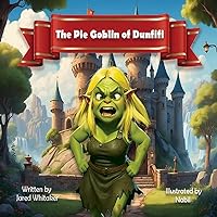 The Pie Goblin of Dunfifi The Pie Goblin of Dunfifi Kindle Paperback