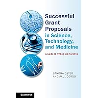 Successful Grant Proposals in Science, Technology, and Medicine: A Guide to Writing the Narrative Successful Grant Proposals in Science, Technology, and Medicine: A Guide to Writing the Narrative Paperback Kindle Hardcover Mass Market Paperback