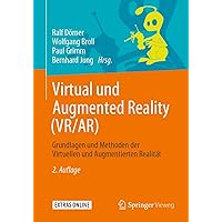 Virtual und Augmented Reality (VR/AR): Grundlagen und Methoden der Virtuellen und Augmentierten Realität (German Edition) Virtual und Augmented Reality (VR/AR): Grundlagen und Methoden der Virtuellen und Augmentierten Realität (German Edition) Paperback