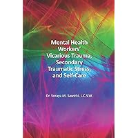 Mental Health Workers’ Vicarious Trauma, Secondary Traumatic Stress, and Self-Care