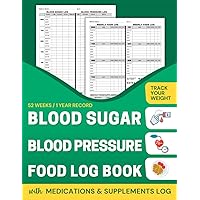 Blood Sugar, Blood Pressure and Food Log Book: Track Your Blood Glucose Levels - Record and Monitor Blood Pressure and Medication Log with Food Diary & Calorie Tracker Journal