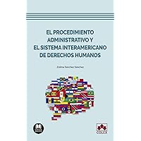 El procedimiento administrativo y el Sistema Interamericano de Derechos Humanos (Spanish Edition)
