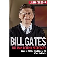 Bill Gates: The Man Behind Microsoft: A Look at the Man Who Changed the World We Live In (Billionaire Visionaries) Bill Gates: The Man Behind Microsoft: A Look at the Man Who Changed the World We Live In (Billionaire Visionaries) Paperback Audible Audiobook Kindle