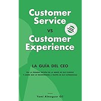 Customer Service vs. Customer Experience: La guía del CEO (Spanish Edition) Customer Service vs. Customer Experience: La guía del CEO (Spanish Edition) Paperback Kindle
