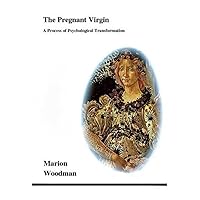 The Pregnant Virgin: A Process of Psychological Transformation (Studies in Jungian Psychology By Jungian Analysts) The Pregnant Virgin: A Process of Psychological Transformation (Studies in Jungian Psychology By Jungian Analysts) Paperback Hardcover