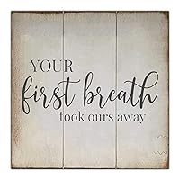 Wood Sign with Quotes Your First Breath Took Ours Away Wooden Signs Personalized Rustic Wall Sign Plaque Home Bedroom Wall Decor Art Gift 16 in