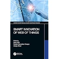 Smart Innovation of Web of Things (Internet of Everything (IoE)) Smart Innovation of Web of Things (Internet of Everything (IoE)) Kindle Hardcover Paperback