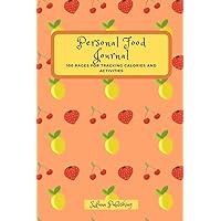 Personal Food Journal: 100 Pages for tracking calories and activities