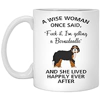 A Wise Woman Once Said Funny Bernedoodle Mom Dog Mug Gifts For Her Sarcastic Coffee Mugs For Women Dog Lady 15oz