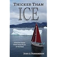 Thicker Than Ice: A Sailing Family Finds Their Place at the Edge (Five Oceans) Thicker Than Ice: A Sailing Family Finds Their Place at the Edge (Five Oceans) Paperback Kindle