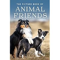 The Picture Book of Animal Friends: A Gift Book for Alzheimer's Patients and Seniors with Dementia (Picture Books - Animals) The Picture Book of Animal Friends: A Gift Book for Alzheimer's Patients and Seniors with Dementia (Picture Books - Animals) Paperback
