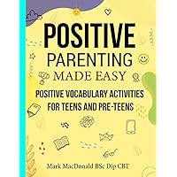 POSITIVE PARENTING MADE EASY: How to avoid negativity when your teen is pushing your buttons!