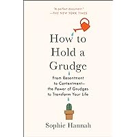 How to Hold a Grudge: From Resentment to Contentment―The Power of Grudges to Transform Your Life How to Hold a Grudge: From Resentment to Contentment―The Power of Grudges to Transform Your Life Paperback Audible Audiobook Kindle Hardcover Audio CD