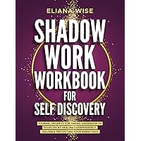 Shadow Work Workbook for Self Discovery: Journal Prompts for Taking Ownership of Your Life by Healing Codependency, Trauma, & Protecting Your Inner Child (Self Love Workbooks)
