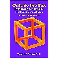 Outside the Box: Rethinking Add/Adhd in Children and Adults - a Practical Guide Outside the Box: Rethinking Add/Adhd in Children and Adults - a Practical Guide Paperback