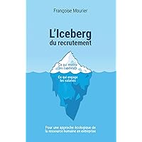 L'Iceberg du recrutement: Pour une approche écologique de la ressource humaine en entreprise (French Edition) L'Iceberg du recrutement: Pour une approche écologique de la ressource humaine en entreprise (French Edition) Kindle Paperback