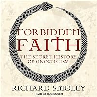 Forbidden Faith: The Secret History of Gnosticism Forbidden Faith: The Secret History of Gnosticism Kindle Audible Audiobook Paperback Hardcover Mass Market Paperback Audio CD