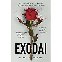EXODAI: A Shockingly Honest Memoir of Love, Obsession and Torture