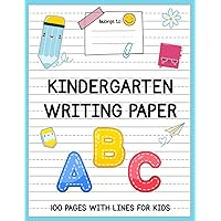 Kindergarten Writing Paper: 100 Blank Handwriting Practice Paper with Dotted Lines for Kids, 8.5 x 11 inches.