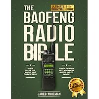 THE BAOFENG RADIO BIBLE: Ultimate 3-in-1 Survival Guide - How to Master Your Baofeng Radio for Every Crisis | Essential Tactics for Safety in Emergencies, Disasters, Conflicts and More