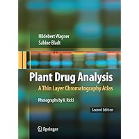 Plant Drug Analysis: A Thin Layer Chromatography Atlas Plant Drug Analysis: A Thin Layer Chromatography Atlas Hardcover Paperback