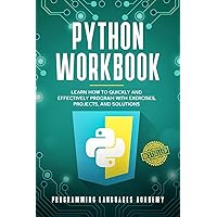 Python Workbook: Learn How to Quickly and Effectively Program with Exercises, Projects, and Solutions Python Workbook: Learn How to Quickly and Effectively Program with Exercises, Projects, and Solutions Paperback Kindle Audible Audiobook Hardcover