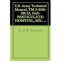 U.S. Army Technical Manual, TM 3-4240-201-13, GAS-PARTICULATE: HOSPITAL, SIX-MAN, 12 CFM, ABC-M7A1, (FSN 4240-203-3999), 1972
