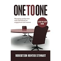 One to One: Managing quality time with individuals for engagement and success One to One: Managing quality time with individuals for engagement and success Paperback Kindle