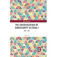 The Indigenization of Christianity in China I: 1807–1922 (ISSN) The Indigenization of Christianity in China I: 1807–1922 (ISSN) Kindle Hardcover Paperback