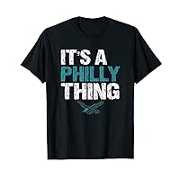 IT'S A PHILLY THING - It's A Philadelphia Thing Fan Lover T-Shirt