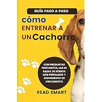 CÓMO ENTRENAR A UN CACHORRO (SPANISH): GUÍA PASO A PASO (CANINE TRAINING SERIES) (Spanish Edition) CÓMO ENTRENAR A UN CACHORRO (SPANISH): GUÍA PASO A PASO (CANINE TRAINING SERIES) (Spanish Edition) Paperback Kindle