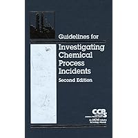 Guidelines for Investigating Chemical Process Incidents Guidelines for Investigating Chemical Process Incidents Hardcover