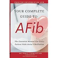 Your Complete Guide To AFib: The Essential Manual For Every Patient With Atrial Fibrillation Your Complete Guide To AFib: The Essential Manual For Every Patient With Atrial Fibrillation Paperback Kindle Audible Audiobook