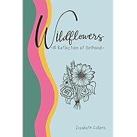 Wildflowers: A Reflection of Girlhood