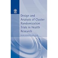 Design and Analysis of Cluster Randomization Trials in Health Research Design and Analysis of Cluster Randomization Trials in Health Research Hardcover