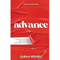 Advance: Living Unstuck and Moving Forward in Faith Advance: Living Unstuck and Moving Forward in Faith Paperback Kindle