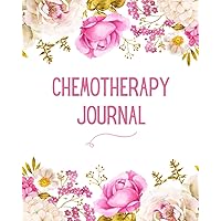 Chemotherapy Journal: Beautiful Journal To Record Your Cancer Medical Treatment Cycle Charts For Side Effects & Appointments Diary Book Gift