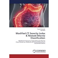 Modified CT Severity Index & Revised Atlanta Classification: Modified CT Severity Index & Revised Atlanta Classification as Predictors of Clinical Outcome in Acute Pancreatitis