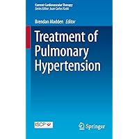 Treatment of Pulmonary Hypertension (Current Cardiovascular Therapy) Treatment of Pulmonary Hypertension (Current Cardiovascular Therapy) Kindle Paperback