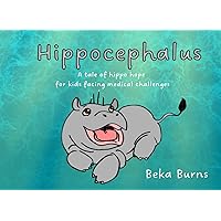 Hippocephalus: A tale of hippo hope for kids facing medical challenges Hippocephalus: A tale of hippo hope for kids facing medical challenges Paperback