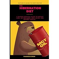 The Hibernation Diet: A winter survival guide to weight loss, better sleep, anti-aging, and optimal health. The Hibernation Diet: A winter survival guide to weight loss, better sleep, anti-aging, and optimal health. Paperback Kindle Hardcover