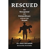 Rescued: The Unexpected and Extraordinary News of the Gospel Rescued: The Unexpected and Extraordinary News of the Gospel Paperback Audible Audiobook Kindle