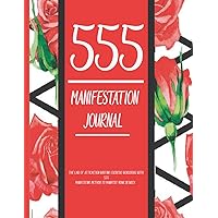 555 Manifestation Journal: The Law of Attraction Writing Exercise Journal & Workbook for Women and Men ..., Demonstrate Your Desires Through The 55x5 ... Law Of Attraction Journal Vision Board.