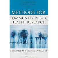 Methods for Community Public Health Research: Integrated and Engaged Approaches Methods for Community Public Health Research: Integrated and Engaged Approaches Paperback Kindle